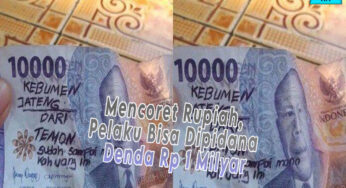 Coret Rupiah, Kini Pelaku Bisa Dipidana dan Denda Rp 1 Milyar