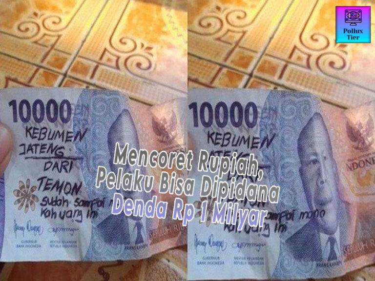 Coret Rupiah, Kini Pelaku Bisa Dipidana dan Denda Rp 1 Milyar