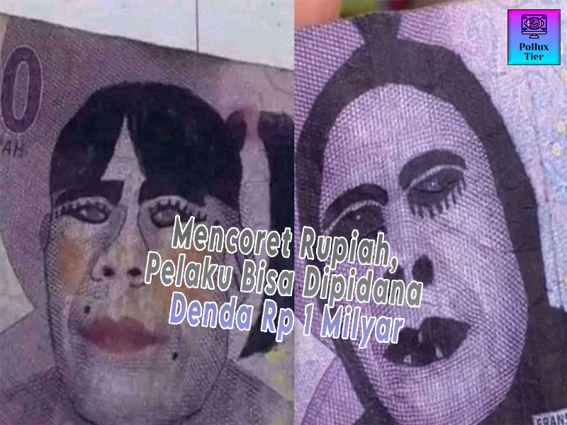 Coret Rupiah, Kini Pelaku Bisa Dipidana dan Denda Rp 1 Milyar