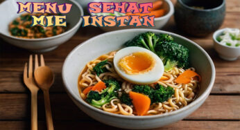 Menu Makan Mie Instan Tetap Sehat Tidak Gemuk, Lho Kok Bisa?