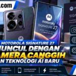 Motorola Signature 27 Muncul dengan Kamera Canggih dan Teknologi AI Baru