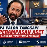 Surya Paloh Tanggapi RUU Perampasan Aset, Dorong Langkah Tepat Tanpa Polemik